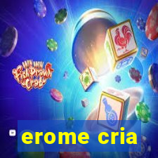 erome cria